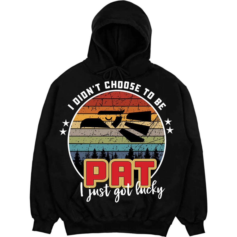 PAT - I Didnt Choose To Be, I Just Got Lucky
