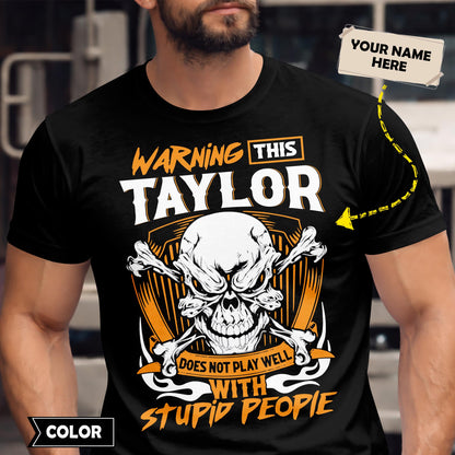 TAYLOR - TC01TS003 - Warning This TAYLOR Does Not Play Well With Stupid People - Personalized Shirt, Premium Gift for Anniversary