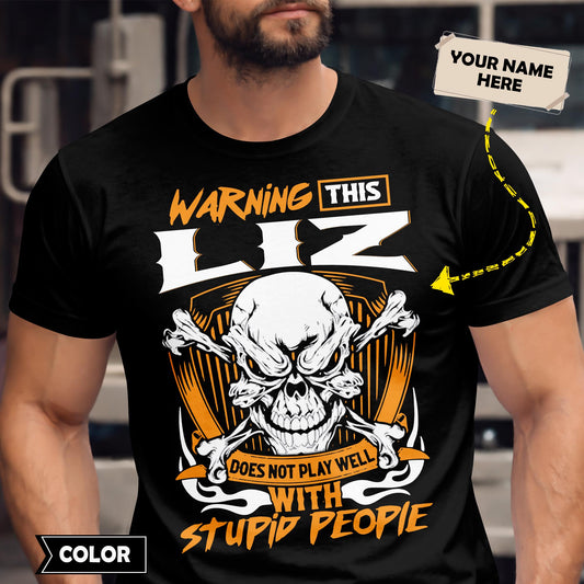 LIZ - TC01TS003 - Warning This LIZ Does Not Play Well With Stupid People - Personalized Shirt, Premium Gift for Anniversary